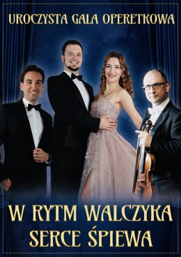 Uroczysta Gala Operetkowa: W rytm walczyka serce śpiewa